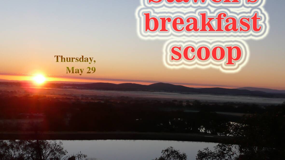 Stawell's breakfast scoop - May 29