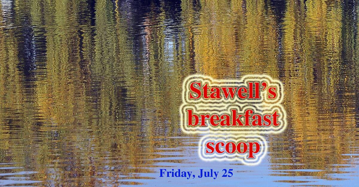 Stawell's breakfast scoop - July 25